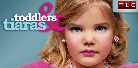 Toddlers and Tiaras (and Tantrums)